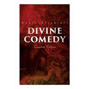 Divine Comedy (Complete Edition): Illustrated & Annotated, Paperback - Dante Alighieri imagine