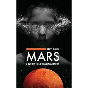 Mars. A Tour of the Human Imagination, Hardback - Eric S. Rabkin imagine