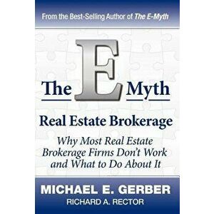 The E-Myth Real Estate Brokerage: Why Most Real Estate Brokerage Firms Don't Work and What to Do about It, Hardcover - Michael E. Gerber imagine