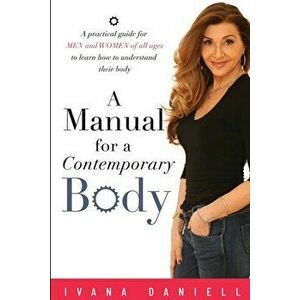 A Manual for A Contemporary Body, Paperback - Ivana Daniell imagine