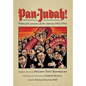 Pan-Judah!: Political Cartoons of "Der Stürmer", 1925-1945, Hardcover - Robert Penman imagine