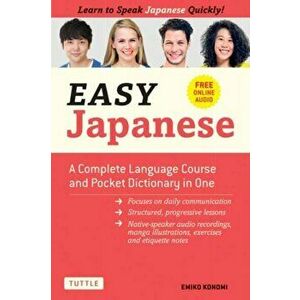Easy Japanese. A Complete Language Course and Pocket Dictionary in One (Free Online Audio), Paperback - Emiko Konomi imagine