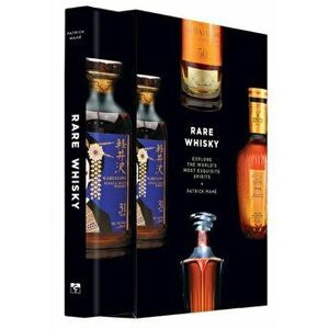 Rare Whisky. Explore the World's Most Exquisite Spirits, Hardback - Patrick Mahe imagine