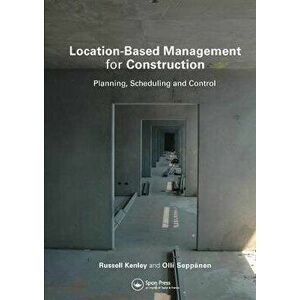 Location-Based Management for Construction. Planning, scheduling and control, Paperback - Olli Seppanen imagine
