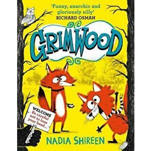 Grimwood. Laugh your head off with the funniest new series of the year, from award-winning Nadia Shireen, Hardback - Nadia Shireen imagine