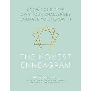 The Honest Enneagram: Know Your Type, Own Your Challenges, Embrace Your Growth, Hardcover - Sarajane Case imagine