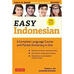 Easy Indonesian: A Complete Language Course and Pocket Dictionary in One - Free Companion Online Audio, Paperback - Thomas G. Oey imagine