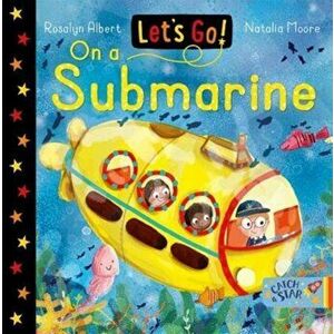 Let's Go! On A Submarine, Board book - Rosalyn Albert imagine