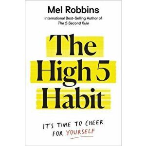 The High 5 Habit. Take Control of Your Life with One Simple Habit, Hardback - Mel Robbins imagine
