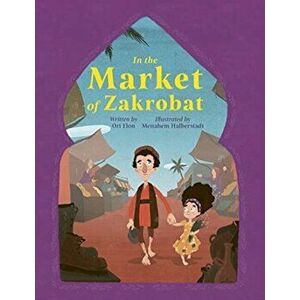 In the Market of Zakrobat, Paperback - Ori Elon imagine
