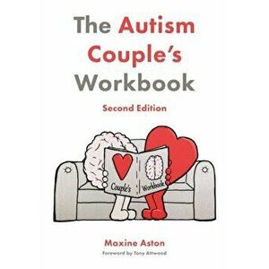 Autism Couple's Workbook, Second Edition, Paperback - Maxine Aston imagine