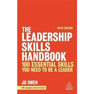 Leadership Skills Handbook. 100 Essential Skills You Need to be a Leader, Paperback - Jo Owen imagine