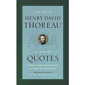 The Daily Henry David Thoreau: A Year of Quotes from the Man Who Lived in Season, Paperback - Henry David Thoreau imagine