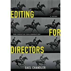 Editing for Directors: A Guide for Creative Collaboration, Paperback - Gael Chandler imagine