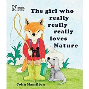 The girl who really, really, really loves Nature, Paperback - John Hamilton imagine