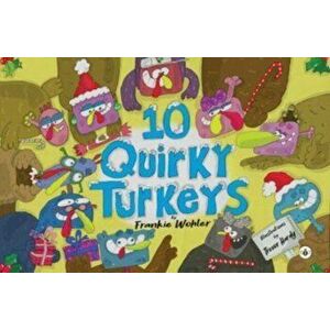 10 Quirky Turkeys, Paperback - Frankie Wohler imagine