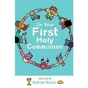 On Your First Holy Communion, Paperback - Andrew Moore imagine