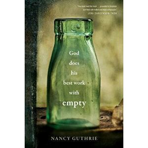 God Does His Best Work with Empty, Hardcover - Nancy Guthrie imagine