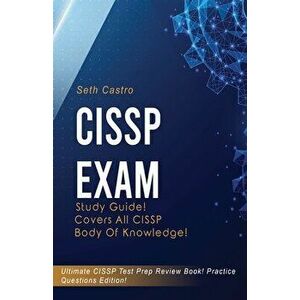 CISSP Exam Study Guide! Practice Questions Edition! Ultimate CISSP Test Prep Review Book! Covers All CISSP Body of Knowledge - Seth Castro imagine