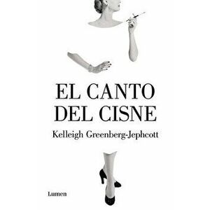 El Canto del Cisne / Swan Song, Paperback - Kelleigh Greenberg-Jephcott imagine