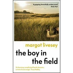 Boy in the Field. 'A superb family drama' DAILY MAIL, Paperback - Margot Livesey imagine