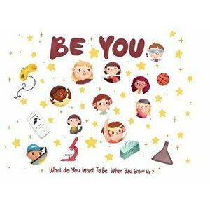 Be You: What do you want to be when you grow up?, Paperback - Eric Desio imagine