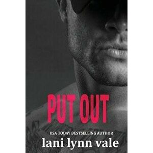 Put Out, Paperback - Lani Lynn Vale imagine
