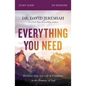 Everything You Need Study Guide: Walking the Journey of Faith with the Promises of God, Paperback - David Jeremiah imagine