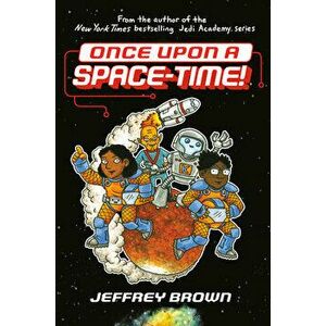 Once Upon a Space-Time!, Hardcover - Jeffrey Brown imagine