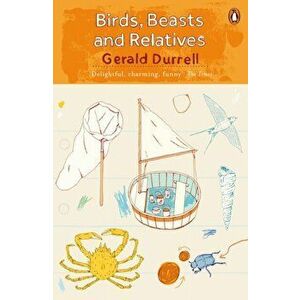 Birds, Beasts and Relatives, Paperback - Gerald Durrell imagine