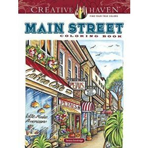 Creative Haven Main Street Coloring Book, Paperback - Teresa Goodridge imagine