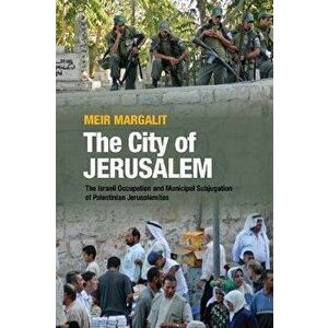 City of Jerusalem. The Israeli Occupation and Municipal Subjugation of Palestinian Jerusalemites, Paperback - Meirav Tal-Margalit imagine