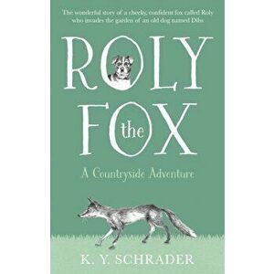 Roly the Fox: A Countryside Adventure, Paperback - K. Y. Schrader imagine