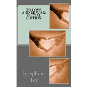 To Love and Be Wise: Special Edition, Paperback - Josephine Tey imagine