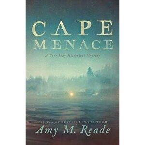 Cape Menace: A Cape May Historical Mystery, Paperback - Amy M. Reade imagine