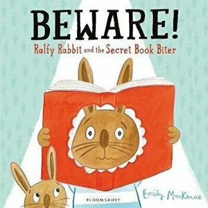 Beware! Ralfy Rabbit and the Secret Book Biter, Paperback - Emily MacKenzie imagine