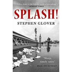 Splash!. A Novel, Paperback - Stephen Glover imagine
