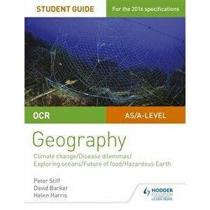 OCR A Level Geography Student Guide 3: Geographical Debates: Climate; Disease; Oceans; Food; Hazards, Paperback - Helen Harris imagine