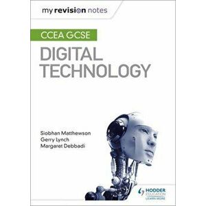 My Revision Notes: CCEA GCSE Digital Technology, Paperback - Margaret Debbadi imagine
