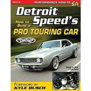 Detroit Speed's How to Build a Pro Touring Car, Paperback - Tommy Lee Byrd imagine