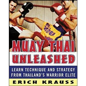 Muay Thai Unleashed, Paperback - Erich Krauss imagine