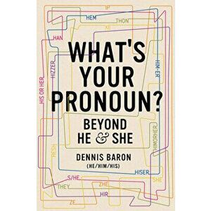 What's Your Pronoun?: Beyond He and She, Hardcover - Dennis Baron imagine