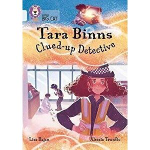 Tara Binns: Clued-up Detective. Band 17/Diamond, Paperback - Lisa Rajan imagine