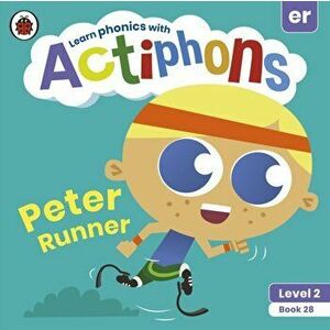 Actiphons Level 2 Book 28 Peter Runner. Learn phonics and get active with Actiphons!, Paperback - Ladybird imagine