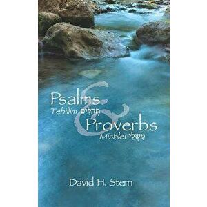 Psalms & Proverbs: Tehillim & Mishlei, Paperback - David H. Stern imagine