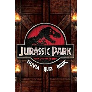 Jurassic Park: Trivia Quiz Book, Paperback - Bobby Cox imagine
