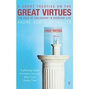 Short Treatise On Great Virtues, Paperback - Andre Comte-Sponville imagine