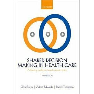 Shared Decision Making in Health Care. Achieving evidence-based patient choice, Paperback - *** imagine