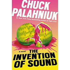 The Invention of Sound, Hardcover - Chuck Palahniuk imagine