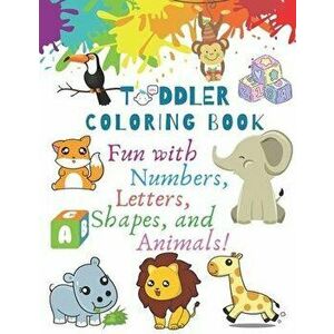 My Best Toddler Coloring Book - Fun with Numbers, Letters, Shapes, and Animals!: Big Activity Workbook for Toddlers & Kids (Preschool Prep Activity Le imagine